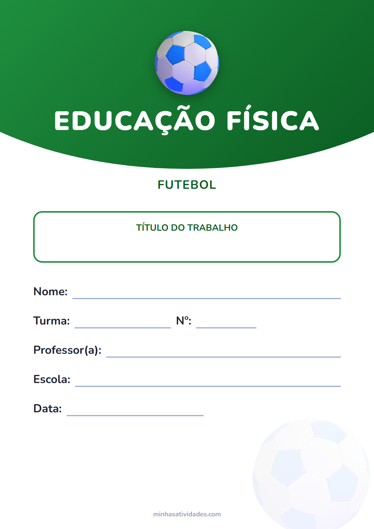 Capa de trabalho de educação física para imprimir: 22 modelos (PDF e Word) 14 Capa para trabalho de futebol para imprimir, com espaço para nome, turma, professor e escola